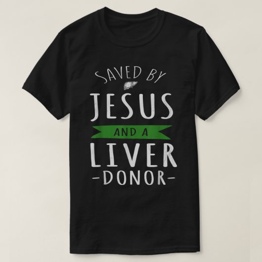 Grappig gered door Jezus en een leverdonor... T-shirt (Design voorkant)