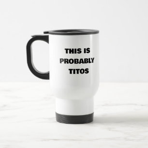 Grappig geschenk, DIT IS WAARSCHIJNLIJK VAN TITO Reisbeker