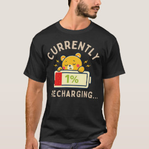 Grappig Geschenk met Lage Energie – Momenteel 1% O T-shirt