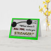 Grappig Get Well kaart: Wat maakt je niet dood... Kaart (Gele Bloem)