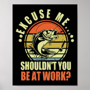Grappig Gevist Excuseer me als je niet op je werk  Poster