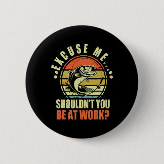 Grappig Gevist Excuseer me als je niet op je werk  Ronde Button 5,7 Cm