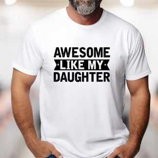 Grappig Geweldige als mijn dochter T-shirt
