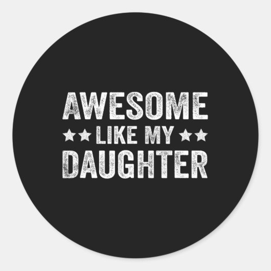 Grappig Geweldige zoals mijn dochter vaders dag Ronde Sticker (Voorkant)