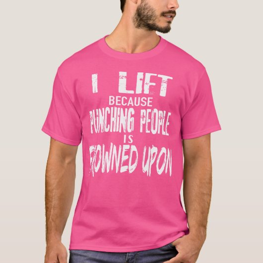 Grappig Gewichtheffen Shirt Ik Lift Omdat Ponsen (Voorkant)