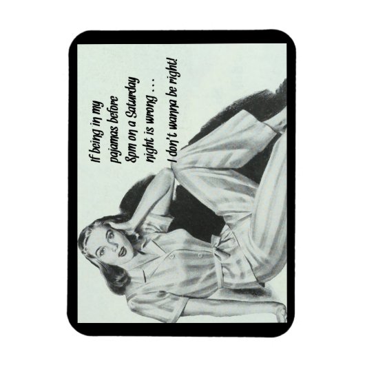 Grappig gezegde als in mijn pyjama zitten fout is magneet (Verticaal)