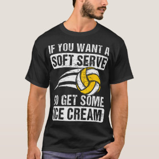 Grappig Gezegde als je een soft serve volleybal P T-shirt