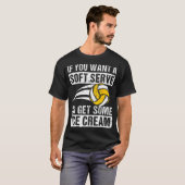 Grappig Gezegde als je een soft serve volleybal P T-shirt (Voorkant volledig)