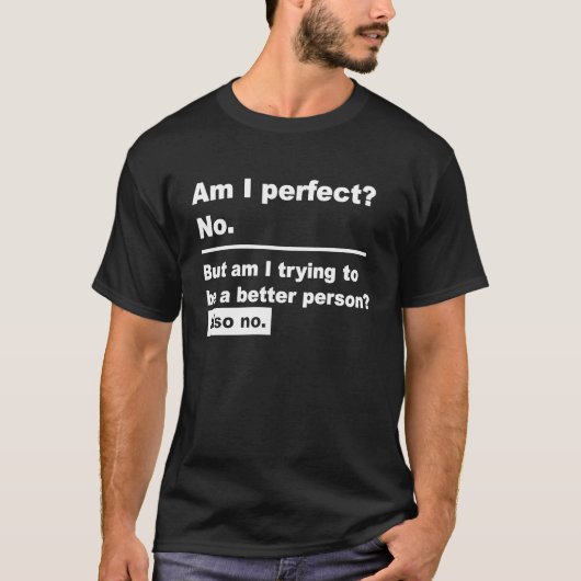 Grappig Gezegde ben ik perfect Nee T-shirt (Voorkant)