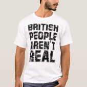 Grappig Gezegde Britse mensen zijn niet echt T-shi T-shirt (Voorkant)