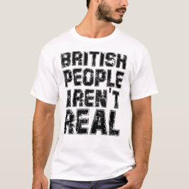 Grappig Gezegde Britse mensen zijn niet echt T-shi T-shirt