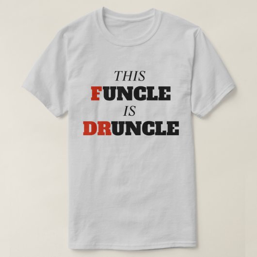 Grappig Gezegde - Deze Funding is Druncle Funny oo T-shirt (Design voorkant)