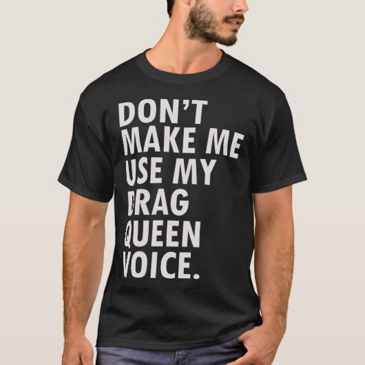 Grappig Gezegde Drag Queen Gag Gift Gay LGBT Gift T-shirt (Voorkant)