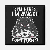 Grappig Gezegde Ik ben hier Ik ben wakker Duw het Magneet (Voorkant)