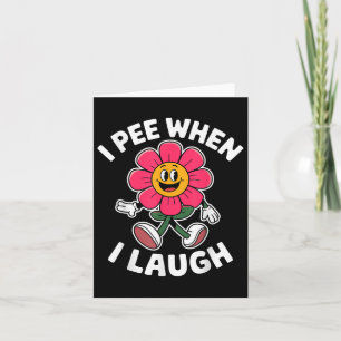 Grappig Gezegde Ik plas als ik lach Bloem Leuk Pun Kaart