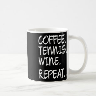 Grappig Gezegde Koffie Tenniswijn Herhaal Vrouwen Koffiemok