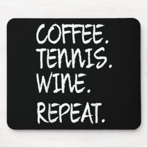 Grappig Gezegde Koffie Tenniswijn Herhaal Vrouwen Muismat