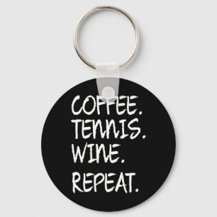 Grappig Gezegde Koffie Tenniswijn Herhaal Vrouwen  Sleutelhanger