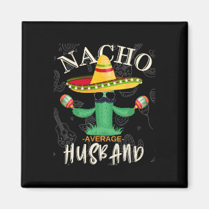  Grappig Gezegde Nacho Gemiddelde Echtgenoot Famil Magneet