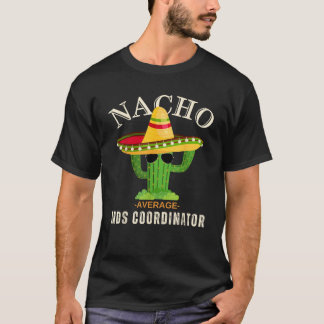 Grappig Gezegde  Nacho Gemiddelde MDS Coordinator T-shirt