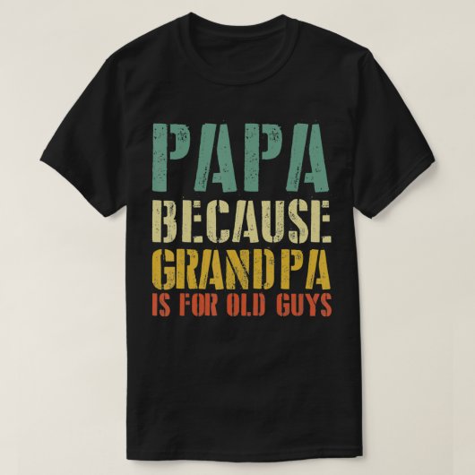 Grappig Gezegde Papa omdat opa voor oude jongens i T-shirt (Design voorkant)