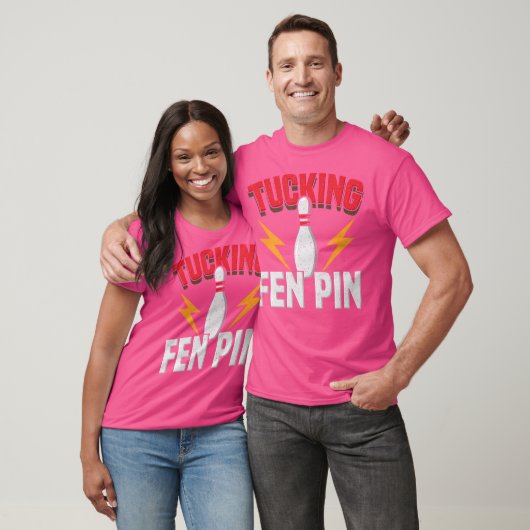 Grappig Gezegde Tucking Fen Pin Fun Bowling Bowler T-shirt (Unisex)
