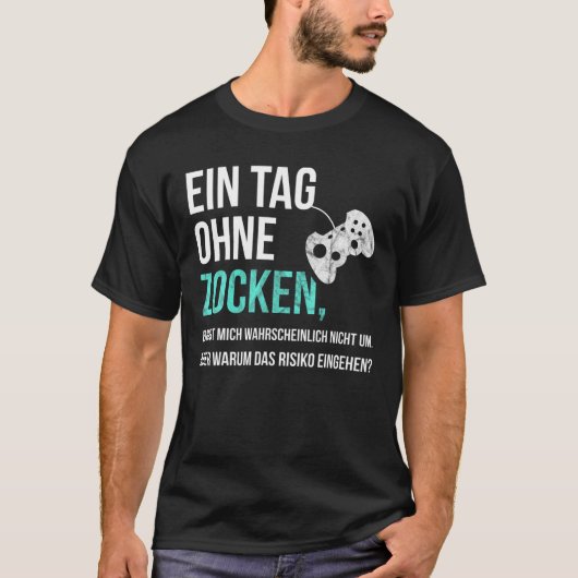 Grappig Gezegde voor games - een dag zonder GA T-shirt (Voorkant)