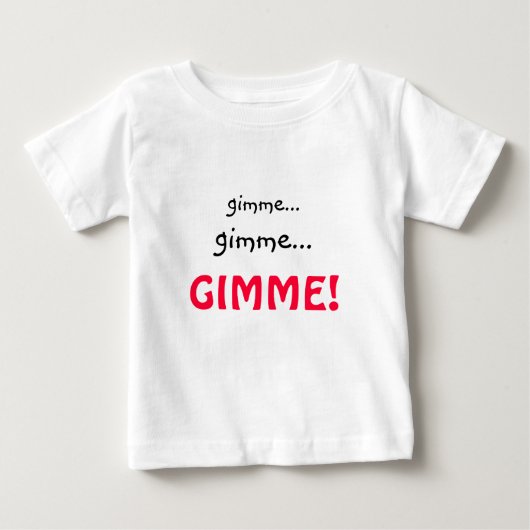 Grappig Gimme T-shirt voor peuters of baby's (Voorkant)