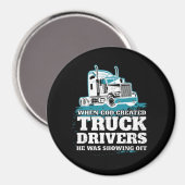 Grappig God Creëer vrachtwagenchauffeurs die weg w Magneet (Voorkant / Achterkant)