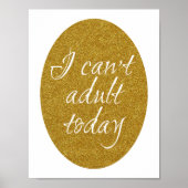 Grappig Gold glitter dat ik vandaag niet volwassen Poster (Voorkant)