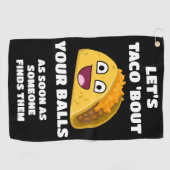 Grappig golf citaat: Laten we Taco 'Over je ballen Golfhanddoek (Horizontaal)