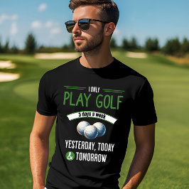 Grappig Golf Design – Speel elke dag T-shirt