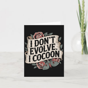 Grappig Gotisch citaat Ik evolueer niet in Cocoon  Kaart