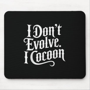 Grappig Gotisch citaat Ik evolueer niet in Cocoon Muismat