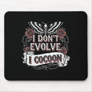 Grappig Gotisch citaat Ik evolueer niet in Cocoon Muismat