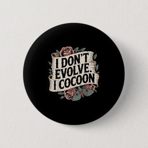 Grappig Gotisch citaat Ik evolueer niet in Cocoon Ronde Button 5,7 Cm