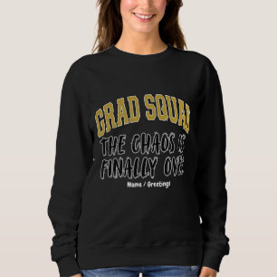 Grappig Grad Squad-cadeau De chaos is eindelijk vo Trui