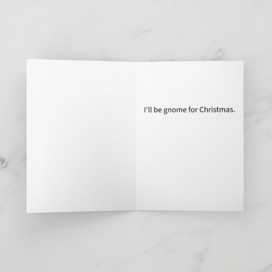 Grappig grapje Ik zal Gnome voor Kerstmis Vrolijk  Kaart (Binnen)
