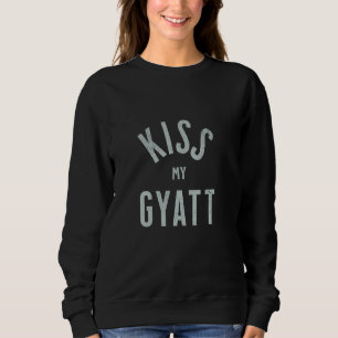 Grappig Gyatt Meme T-shirt, Kiss My Gyatt, Viral T Trui
