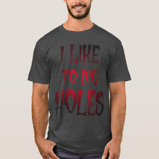 Grappig Halloween Ik Graaf Gaten Sarcasme Horroree T-shirt