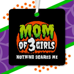Grappig Halloween Niets schrikt me mam van 3 meisj Metalen Ornament