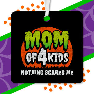 Grappig Halloween Niets schrikt me mam van 4 Kinde Metalen Ornament