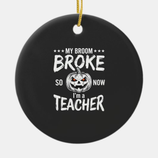 Grappig Halloween Onderwijzer Bezem Gebroken Ontwe Keramisch Ornament (Voorkant)