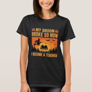Grappig Halloween Onderwijzer Bezem Gebroken Ontwe T-shirt