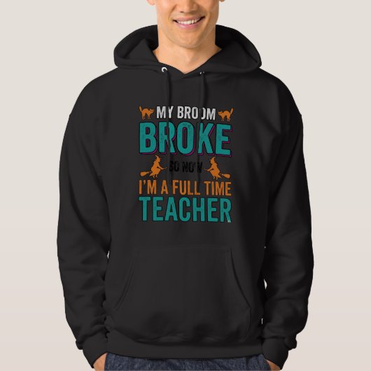 Grappig Halloween Onderwijzer Bezem Gebroken Vinta Hoodie (Voorkant)