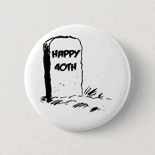 Grappig, 'Happy 40th' gravestone Ronde Button 5,7 Cm (Voorkant)