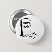 Grappig, 'Happy 40th' gravestone Ronde Button 5,7 Cm (Voorkant /achterkant)