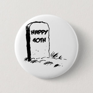 Grappig, 'Happy 40th' gravestone Ronde Button 5,7 Cm