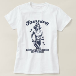 Grappig Hardlopen Omdat Moord Verkeerd Is Retro T-shirt