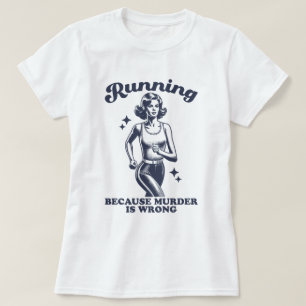 Grappig Hardlopen Omdat Moord Verkeerd Is Retro T-shirt